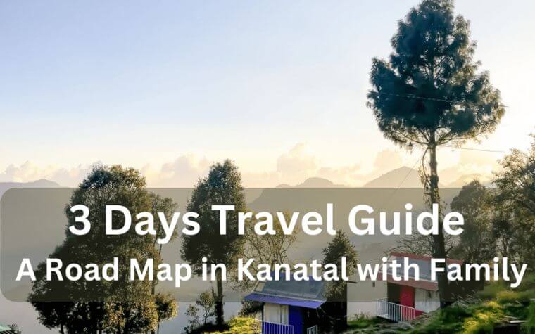 Suggested 3-Day Itinerary for Hidden Hill Station Kanatal